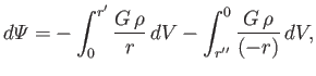 $\displaystyle d{\mit\Psi} = - \int_0^{r'}\frac{G\,\rho}{r}\,dV - \int_{r''}^0 \frac{G\,\rho}{(-r)}\,dV,$