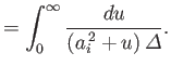 $\displaystyle =\int_0^\infty \frac{du}{(a_i^{\,2}+u)\,{\mit\Delta}}.$
