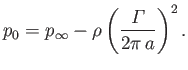 $\displaystyle p_0= p_\infty-\rho\left(\frac{\mit\Gamma}{2\pi\,a}\right)^2.$