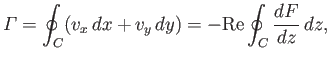 $\displaystyle {\mit\Gamma} = \oint_C (v_x\,dx+v_y\,dy) = -{\rm Re}\oint_C \frac{dF}{dz}\,dz,$