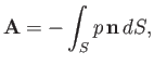 $\displaystyle {\bf A} =- \int_S p\,{\bf n}\,dS,$