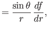 $\displaystyle = \frac{\sin\theta}{r}\,\frac{df}{dr},$