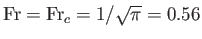 $ {\rm Fr}={\rm Fr}_c= 1/\sqrt{\pi}= 0.56$