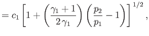 $\displaystyle = c_1\left[1+\left(\frac{\gamma_1+1}{2\,\gamma_1}\right)\left(\frac{p_2}{p_1}-1\right)\right]^{\,1/2},$