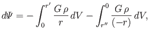 $\displaystyle d{\mit\Psi} = - \int_0^{r'}\frac{G\,\rho}{r}\,dV - \int_{r''}^0 \frac{G\,\rho}{(-r)}\,dV,$