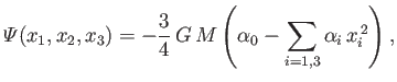 $\displaystyle {\mit\Psi}(x_1,x_2,x_3) = - \frac{3}{4}\,G\,M\left(\alpha_0-\sum_{i=1,3}\alpha_i\,x_i^{\,2}\right),$