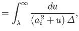 $\displaystyle =\int_\lambda^\infty \frac{du}{(a_i^{\,2}+u)\,{\mit\Delta}},$