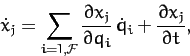 \begin{displaymath}
\dot{x}_j= \sum_{i=1,{\cal F}} \frac{\partial x_j}{\partial q_i}\,\dot{q}_i
+ \frac{\partial x_j}{\partial t},
\end{displaymath}