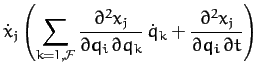 $\displaystyle \dot{x}_j\left(\sum_{k=1,{\cal F}}\frac{\partial^2 x_j}{\partial ...
...rtial q_k}\,\dot{q}_k +
\frac{\partial^2 x_j}{\partial q_i\,\partial t}\right)$