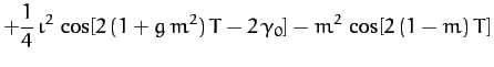$\displaystyle + \frac{1}{4}\,\iota^2\,\cos[2\,(1+g\,m^2)\,T-2\,\gamma_0] - m^2\,\cos[2\,(1-m)\,T]$