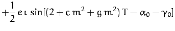 $\displaystyle +\frac{1}{2}\,e\,\iota\,\sin [(2+c\,m^2+g\,m^2)\,T-\alpha_0-\gamma_0]$