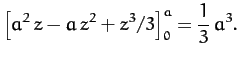 $\displaystyle \left[a^2\,z-a\,z^2+z^3/3\right]_0^a= \frac{1}{3}\,a^3.$