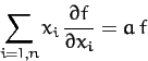 \begin{displaymath}
\sum_{i=1,n} x_i\,\frac{\partial f}{\partial x_i} = a\,f
\end{displaymath}