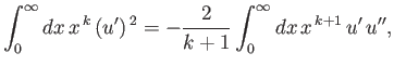 $\displaystyle \int_0^\infty dx\,x^{\,k}\,(u')^{\,2} = -\frac{2}{k+1}\int_0^\infty dx\,x^{\,k+1}\,u'\,u'',
$