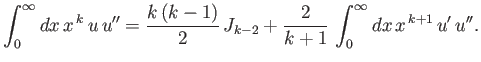 $\displaystyle \int_0^\infty dx\,x^{\,k}\,u\,u'' = \frac{k\,(k-1)}{2}\,J_{k-2} +\frac{2}{k+1}\,\int_0^\infty dx\,x^{\,k+1}\,u'\,u''.
$