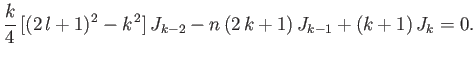$\displaystyle \frac{k}{4}\,[(2\,l+1)^2-k^{\,2}]\,J_{k-2} -n\,(2\,k+1)\,J_{k-1}+(k+1)\,J_k = 0.
$