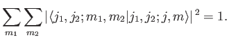 $\displaystyle \sum_{m_1}\sum_{m_2} \vert\langle j_1,j_2;m_1,m_2\vert j_1,j_2;j,m\rangle\vert^{\,2} =1.$