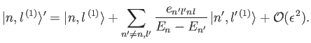 $\displaystyle \vert n, l^{\,(1)}\rangle' = \vert n,l^{\,(1)}\rangle + \sum_{n'\...
...e_{n'l'nl}}{E_n-E_{n'}}\,\vert n',l'^{\,(1)}\rangle + {\cal O}(\epsilon^{\,2}).$