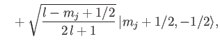 $\displaystyle \phantom{=}+\sqrt{\frac{l-m_j+1/2}{2\,l+1}}\,\vert m_j+1/2, -1/2\rangle,$
