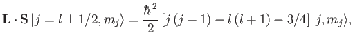 $\displaystyle {\bf L} \cdot{\bf S}\, \vert j=l\pm 1/2,m_j\rangle = \frac{\hbar^{\,2}}{2} \left[ j\,(j+1) - l\,(l+1) - 3/4\right]\vert j,m_j\rangle,$