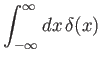 $\displaystyle \int_{-\infty}^\infty dx\,\delta(x)$