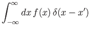 $\displaystyle \int_{-\infty}^\infty dx\,f(x)\,\delta(x-x')$