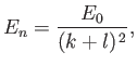 $\displaystyle E_n = \frac{E_0}{(k+l)^{\,2}},
$
