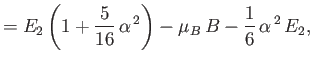 $\displaystyle = E_2\left(1+\frac{5}{16}\,\alpha^{\,2}\right) -\mu_B\,B - \frac{1}{6}\,\alpha^{\,2}\,E_2,$