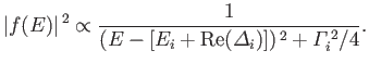 $\displaystyle \vert f(E)\vert^{\,2} \propto \frac{1}{(E - [E_i +{\rm Re}({\mit\Delta}_i)])^{\,2} + {\mit\Gamma}_i^{\,2}/4}.$