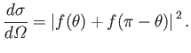 $\displaystyle \frac{d\sigma}{d{\mit\Omega}} = \left\vert f(\theta)+f(\pi-\theta)\right\vert^{\,2}.$