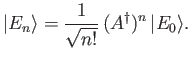 $\displaystyle \vert E_n\rangle = \frac{1}{\sqrt{n!}}\,(A^\dag )^n\,\vert E_0\rangle.
$