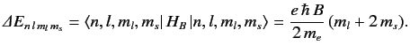 $\displaystyle {\mit\Delta} E_{n\,l\,m_l\, m_s}= \langle n,l,m_l, m_s\vert\, H_B\,\vert n,l,m_l, m_s\rangle = \frac{e\, \hbar \,B} {2 \,m_e} \,(m_l + 2 \,m_s).$