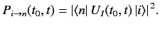 $\displaystyle P_{i\rightarrow n} (t_0, t) = \vert\langle n\vert\, U_I(t_0, t)\, \vert i\rangle\vert^{\,2}.$