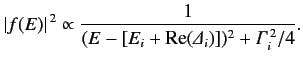 $\displaystyle \vert f(E)\vert^{\,2} \propto \frac{1}{(E - [E_i +{\rm Re}({\mit\Delta}_i)])^2 + {\mit\Gamma}_i^{\,2}/4}.$