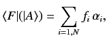 $\displaystyle \langle F\vert(\vert A\rangle) = \sum_{i=1,N} f_i \,\alpha_i,$