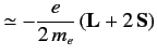 $\displaystyle \simeq - \frac{e}{2\,m_e} \left({\bf L} + 2 \,{\bf S}\right)$