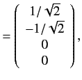 $\displaystyle = \left( \begin{array}{c} 1/\sqrt{2} \\ - 1/\sqrt{2} \\ 0 \\ 0 \end{array} \right),$