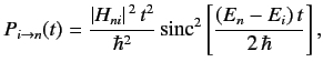 $\displaystyle P_{i\rightarrow n}(t) = \frac{\vert H_{ni}\vert^{\,2} \,t^2}{\hbar^2} \,{\rm sinc}^2\left[ \frac{(E_n-E_i)\,t}{2\,\hbar}\right],$