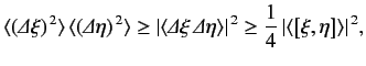 $\displaystyle \langle ({\mit\Delta} \xi)^{\,2}\rangle\, \langle ({\mit\Delta} \...
...{\,2}\geq \frac{1}{4} \, \vert\langle\left[ \xi, \eta\right]\rangle\vert^{\,2},$