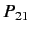 $\displaystyle P_{21}$