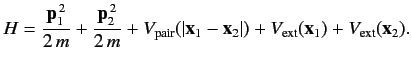 $\displaystyle H = \frac{{\bf p}_1^{\,2}}{2\,m} + \frac{{\bf p}_2^{\,2}}{2\,m} +...
...vert{\bf x}_1-{\bf x}_2\vert) + V_{\rm ext}({\bf x}_1)+ V_{\rm ext}({\bf x}_2).$