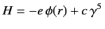 $\displaystyle H = - e\,\phi(r) + c\,\gamma^5\,$