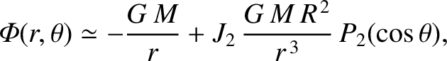 $\displaystyle {\mit\Phi}(r,\theta) \simeq - \frac{G\,M}{r} +J_2\,\frac{G\,M\,R^{\,2}}{r^{\,3}}\,P_2(\cos\theta),$