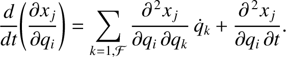 $\displaystyle \frac{d}{dt}\!\left(\frac{\partial x_j}{\partial q_i}\right) = \s...
... q_k}\,\skew{3}\dot{q}_k +
\frac{\partial^{\,2} x_j}{\partial q_i\,\partial t}.$