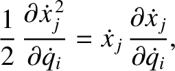 $\displaystyle \frac{1}{2} \,\frac{\partial\skew{3}\dot{x}_j^{\,2}}{\partial \sk...
...kew{3}\dot{x}_j\,\frac{\partial \skew{3}\dot{x}_j}{\partial \skew{3}\dot{q}_i},$