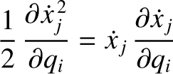$\displaystyle \frac{1}{2}\,\frac{\partial \skew{3}\dot{x}_j^{\,2}}{\partial q_i}
= \skew{3}\dot{x}_j\,\frac{\partial \skew{3}\dot{x}_j}{\partial q_i}$