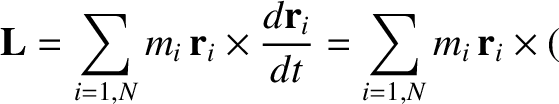 $\displaystyle {\bf L} = \sum_{i=1,N} m_i\,{\bf r}_i\times\frac{d{\bf r}_i}{dt} =
\sum_{i=1,N}m_i\,{\bf r}_i\times($