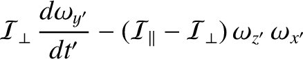 $\displaystyle {\cal I}_\perp\,\frac{d\omega_{y'}}{dt'} - ({\cal I}_{\parallel}-{\cal I}_{\perp})\,
\omega_{z'}\,\omega_{x'}$