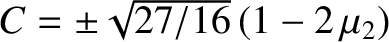 $C=\pm\sqrt{27/16}\,(1-2\,\mu_2)$