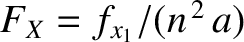 $F_X=f_{x_1}/(n^{\,2}\,a)$